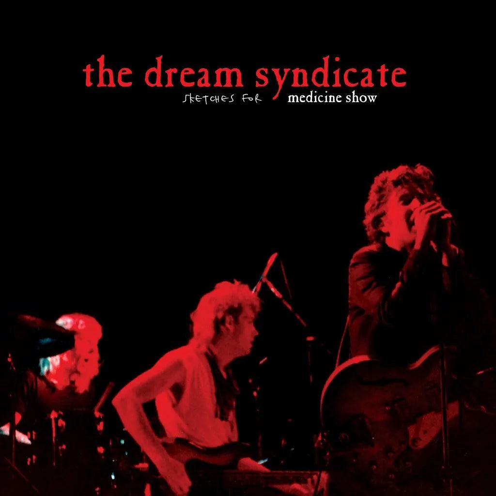 The Dream Syndicate- Sketches For Medicine Show