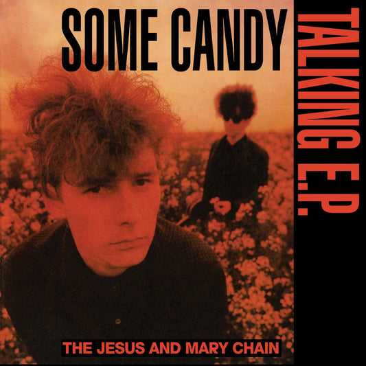 The Jesus and Mary Chain- Some Candy Talking (40th Anniversary)